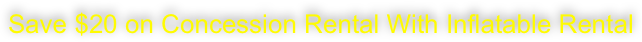 Save $20 on Concession Rental With Inflatable Rental